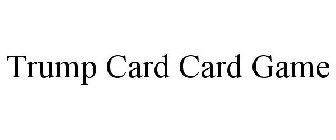 TRUMP CARD CARD GAME
