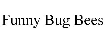 FUNNY BUG BEES