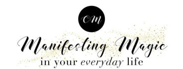 CM MANIFESTING MAGIC IN YOUR EVERYDAY LIFE