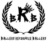 B. R. B. BALLERS RECOGNIZE BALLERS