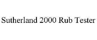 SUTHERLAND 2000 RUB TESTER
