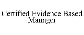 CERTIFIED EVIDENCE BASED MANAGER