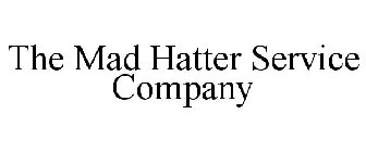 THE MAD HATTER SERVICE COMPANY