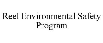 REEL ENVIRONMENTAL SAFETY PROGRAM