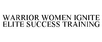 WARRIOR WOMEN IGNITE ELITE SUCCESS TRAINING