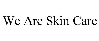 WE ARE SKIN CARE