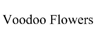 VOODOO FLOWERS