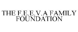 THE F.E.E.V.A FAMILY FOUNDATION