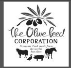 THE OLIVE FEED CORPORATION PREMIUM FEED MADE FROM THE WORLDS BEST OLIVES