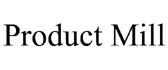PRODUCT MILL
