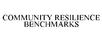 COMMUNITY RESILIENCE BENCHMARKS