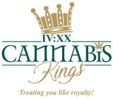 IV:XX CANNABIS KINGS TREATING YOU LIKE ROYALTY!