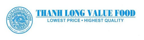 THANH LONG VALUE FOOD  LOWEST PRICE·  HIGHEST QUALITY