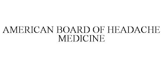 AMERICAN BOARD OF HEADACHE MEDICINE
