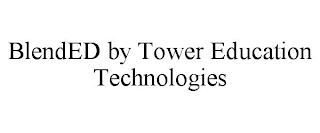 BLENDED BY TOWER EDUCATION TECHNOLOGIES