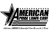 AMERICAN PRIDE LAWN CARE LLC III MAKING AMERICA BEAUTIFUL ONE HOME AT A TIME
