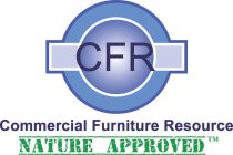 CFR COMMERCIAL FURNITURE RESOURCE NATURE APPROVED