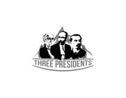 THREE PRESIDENTS