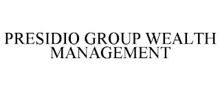 PRESIDIO GROUP WEALTH MANAGEMENT