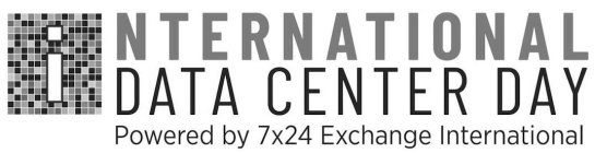 INTERNATIONAL DATA CENTER DAY POWERED BY 7X24 EXCHANGE INTERNATIONAL