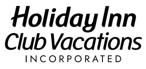 HOLIDAY INN CLUB VACATIONS INCORPORATED