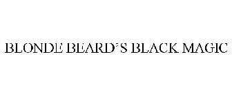 BLONDE BEARD'S BLACK MAGIC