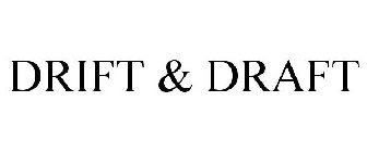 DRIFT & DRAFT