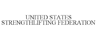 UNITED STATES STRENGTHLIFTING FEDERATION