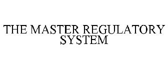 THE MASTER REGULATORY SYSTEM