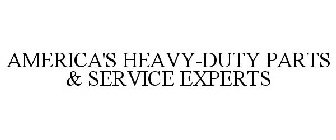 AMERICA'S HEAVY-DUTY PARTS & SERVICE EXPERTS