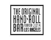 THE ORIGINAL HAND ROLL BAR FOUNDED 2014LOS ANGELES