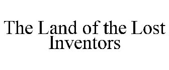 THE LAND OF THE LOST INVENTORS