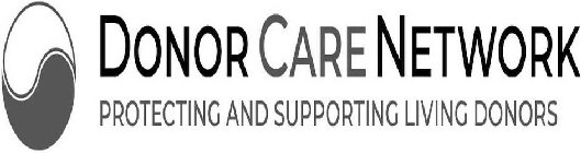 DONOR CARE NETWORK PROTECTING AND SUPPORTING LIVING DONORS