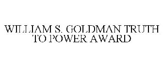 WILLIAM S. GOLDMAN TRUTH TO POWER AWARD