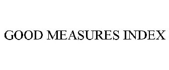 GOOD MEASURES INDEX