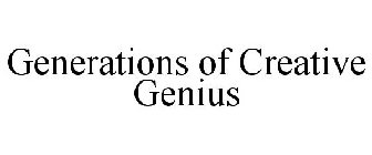 GENERATIONS OF CREATIVE GENIUS