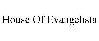 HOUSE OF EVANGELISTA