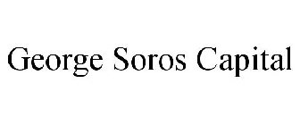 GEORGE SOROS CAPITAL