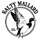 SALTY MALLARD EST. 2002