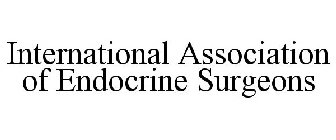 INTERNATIONAL ASSOCIATION OF ENDOCRINE SURGEONS