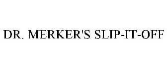 DR. MERKER'S SLIP-IT-OFF