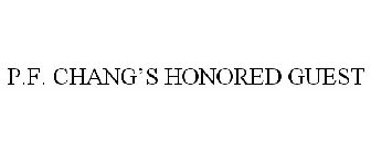 P.F. CHANG'S HONORED GUEST