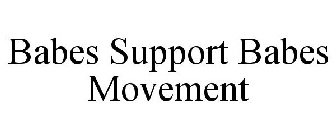 BABES SUPPORT BABES MOVEMENT