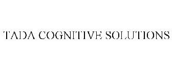 TADA COGNITIVE SOLUTIONS