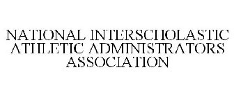 NATIONAL INTERSCHOLASTIC ATHLETIC ADMINISTRATORS ASSOCIATION