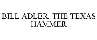 BILL ADLER, THE TEXAS HAMMER