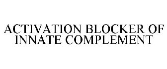 ACTIVATION BLOCKER OF INNATE COMPLEMENT