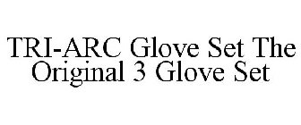 TRI-ARC GLOVE SET THE ORIGINAL 3 GLOVE SET