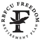 F RBFCU FREEDOM RETIREMENT PLAN