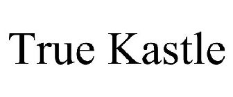 TRUE KASTLE